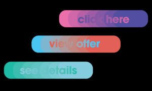 three CTA buttons with gradients on them, with text difficult to read